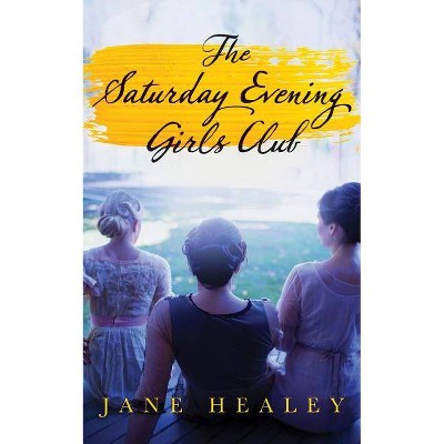 The Saturday Evening Girls Club - by  Jane Healey (Paperback)