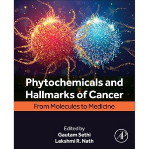 Phytochemicals and Hallmarks of Cancer - by  Gautam Sethi & Lekshmi R Nath (Paperback) - 1 of 1