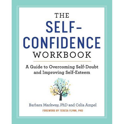 The Self Confidence Workbook - by  Barbara Markway & Celia Ampel (Paperback)