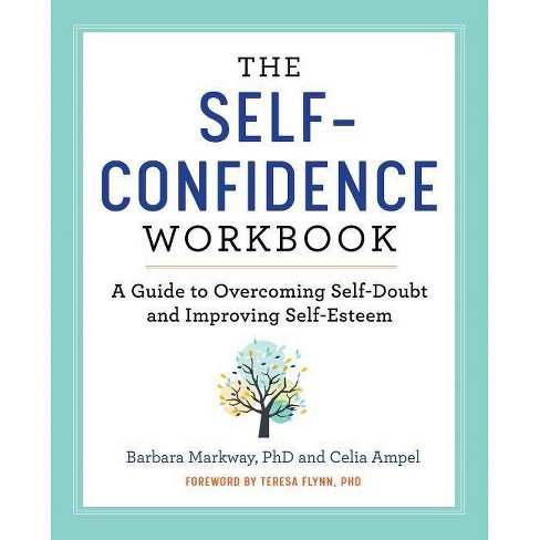 The Self Confidence Workbook By Barbara Markway Celia Ampel Paperback Target
