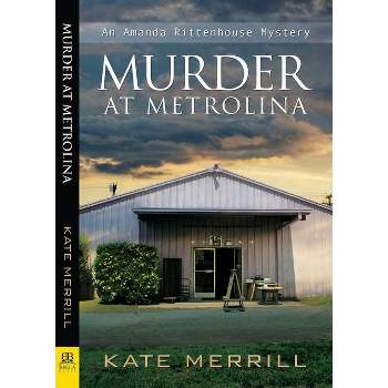 Murder at Metrolina - (Amanda Rittenhouse Mystery) by  Kate Merrill (Paperback)