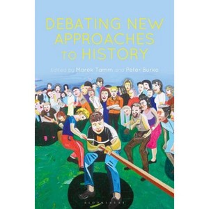 Debating New Approaches to History - by Marek Tamm & Peter Burke - 1 of 1