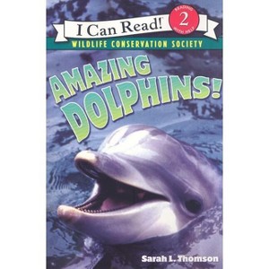 Amazing Dolphins! - (I Can Read Level 2) by  Sarah L Thomson (Paperback) - 1 of 1