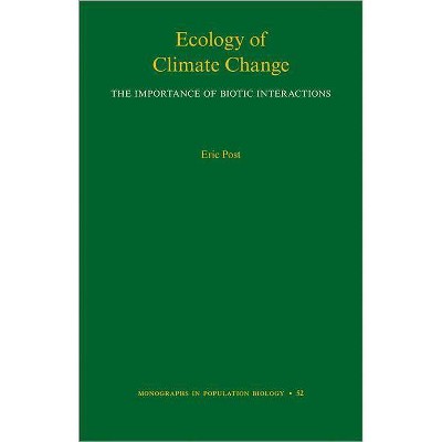 Ecology of Climate Change - (Monographs in Population Biology) by  Eric Post (Hardcover)