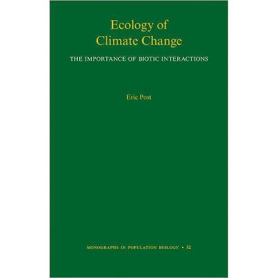 Ecology of Climate Change - (Monographs in Population Biology) by  Eric Post (Hardcover)