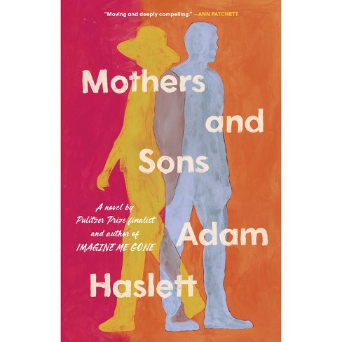 Mothers And Sons - By Adam Haslett (hardcover) : Target