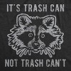 Womens It's Trash Can Not Trash Can't Tshirt Funny Sarcastic Racoon Garbage Bin Graphic Novelty Tee For Ladies - Crazy Dog Women's T Shirt - image 2 of 4