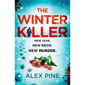 The Winter Killer - (Di James Walker) by  Alex Pine (Paperback) - 1 of 1