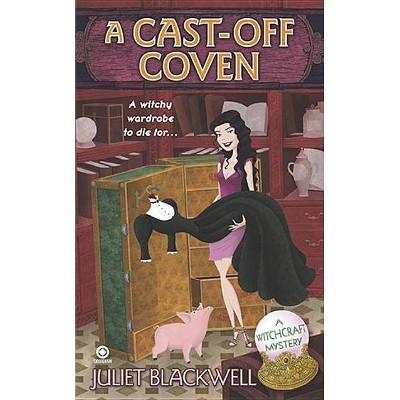 A Cast-Off Coven - (Witchcraft Mysteries) by  Juliet Blackwell (Paperback)