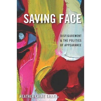 Saving Face - by  Heather Laine Talley (Paperback)