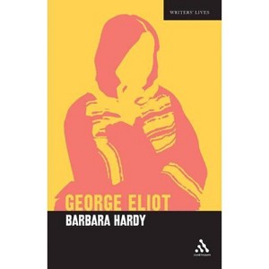 George Eliot - (Writers Lives) by  Barbara Hardy (Paperback) - 1 of 1
