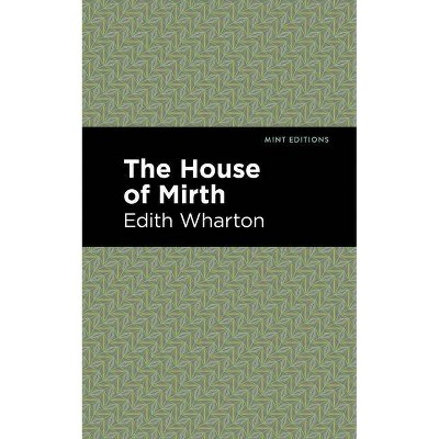 The House of Mirth - (Mint Editions) by  Edith Wharton (Paperback)