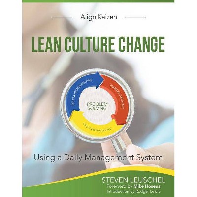 Lean Culture Change - by  Steven R Leuschel (Paperback)