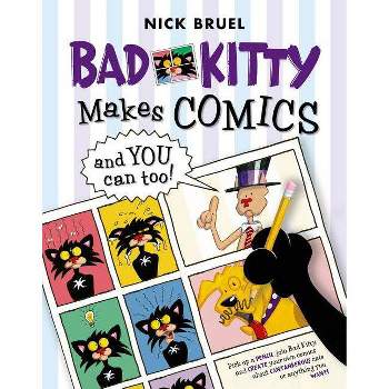 Bad Kitty Makes Comics . . . and You Can Too! - by  Nick Bruel (Paperback)