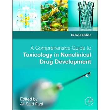 A Comprehensive Guide to Toxicology in Nonclinical Drug Development - 2nd Edition by  Ali S Faqi (Hardcover)