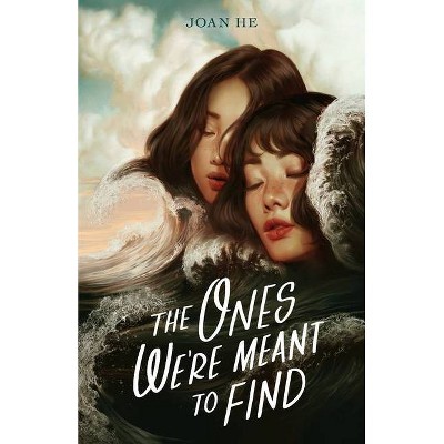 The Ones We're Meant to Find - by  Joan He (Hardcover)