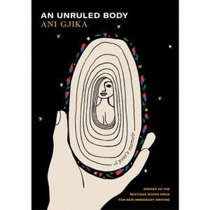 An Unruled Body - by  Ani Gjika (Hardcover) - 1 of 1
