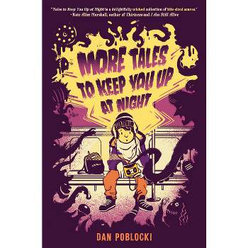 More Tales to Keep You Up at Night - by Dan Poblocki