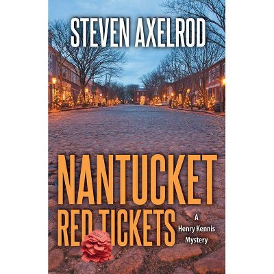 Nantucket Red Tickets - (Henry Kennis Nantucket Mysteries) by  Steven Axelrod (Paperback)