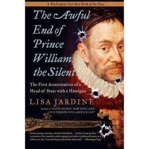 The Awful End of Prince William the Silent - (Making History) by  Lisa Jardine (Paperback) - 1 of 1