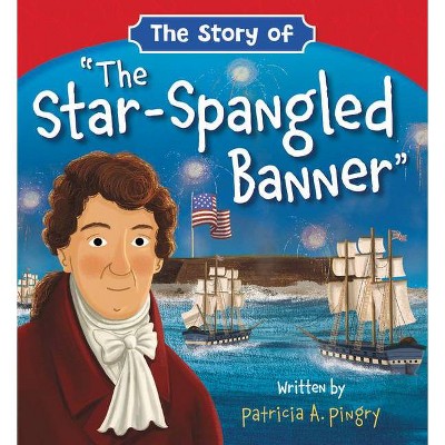 The Story of the Star-Spangled Banner - by  Patricia A Pingry (Board Book)