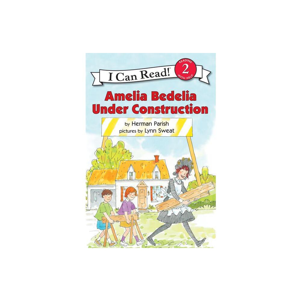 Amelia Bedelia Under Construction - (I Can Read Level 2) by Herman Parish (Paperback)