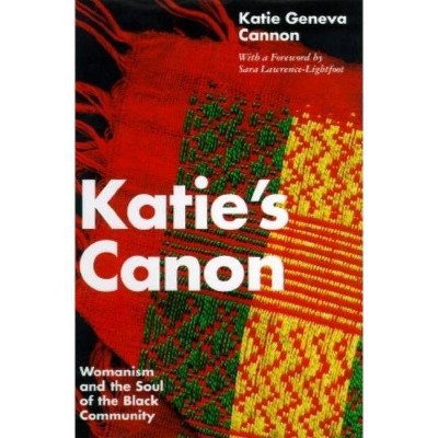 Katie's Canon Womanism and the Soul of the Black Community - by  Katie Geneva Cannon (Paperback)