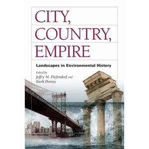 City, Country, Empire - Annotated by  Jeffry M Diefendorf & Kurk Dorsey (Paperback) - 1 of 1