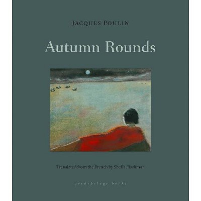 Autumn Rounds - by  Jacques Poulin (Paperback)