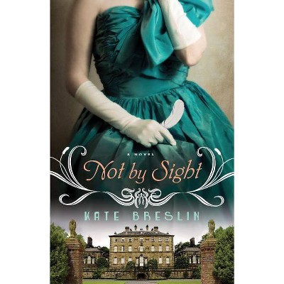 Not by Sight - by  Kate Breslin (Paperback)