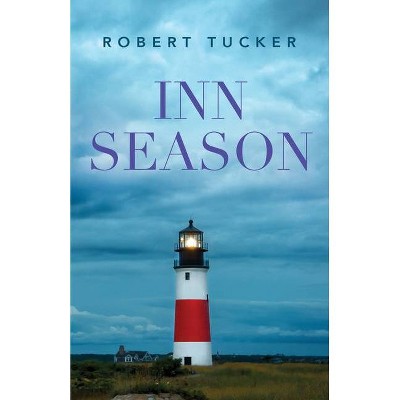 Inn Season - by  Robert Tucker (Paperback)