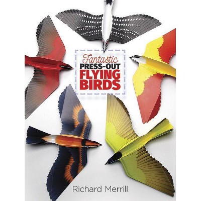 Fantastic Press-Out Flying Birds - (Dover Birds) by  Richard Merrill (Paperback)