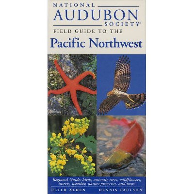 National Audubon Society Field Guide to the Pacific Northwest - (National Audubon Society Field Guides) (Paperback)