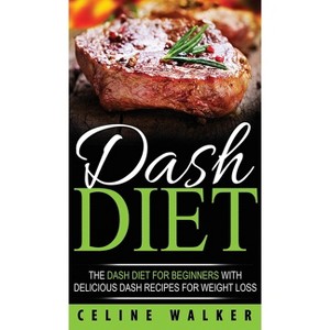 DASH Diet - by  Celine Walker (Hardcover) - 1 of 1