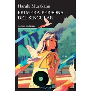 Primera Persona del Singular / First Person Singular - by  Haruki Murakami (Paperback) - 1 of 1
