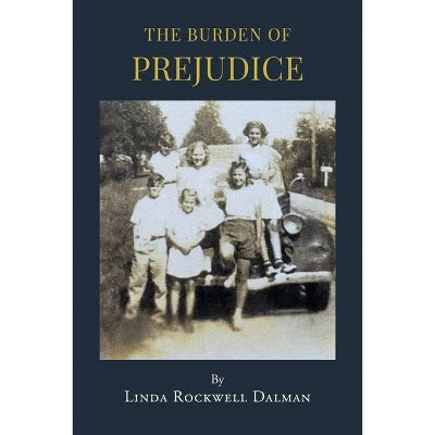 The Burden of Prejudice - by  Linda Rockwell Dalman (Paperback)