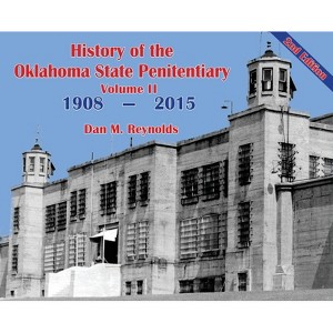 History of the Oklahoma State Penitentiary - Volume II - by  Dan M Reynolds (Hardcover) - 1 of 1