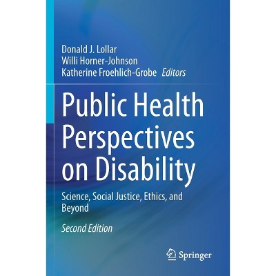Public Health Perspectives on Disability - 2nd Edition by  Donald J Lollar & Willi Horner-Johnson & Katherine Froehlich-Grobe (Paperback)