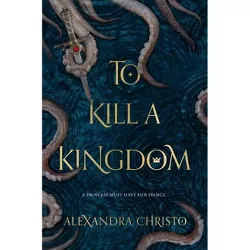 To Kill a Kingdom - (Hundred Kingdoms) by  Alexandra Christo (Paperback)