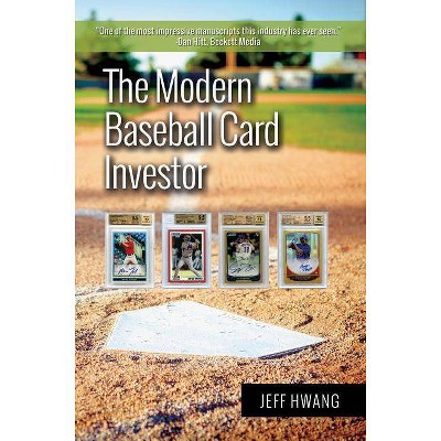 Modern Baseball Card Investor - by  Jeff Hwang (Paperback)