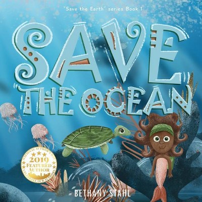 Save the Ocean - (Save the Earth) by  Bethany Stahl (Paperback)