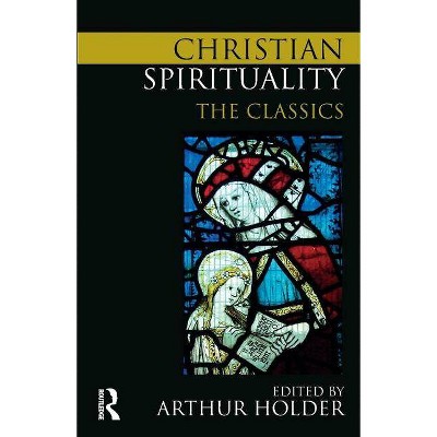 Christian Spirituality - by  Arthur Holder (Paperback)