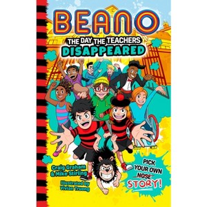 Beano the Day the Teachers Disappeared - (Beano Fiction Pick Your Own Story) by  Beano & Craig Graham & Mike Stirling (Paperback) - 1 of 1