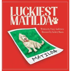 Luckiest Matilda - by Tracy Andersen