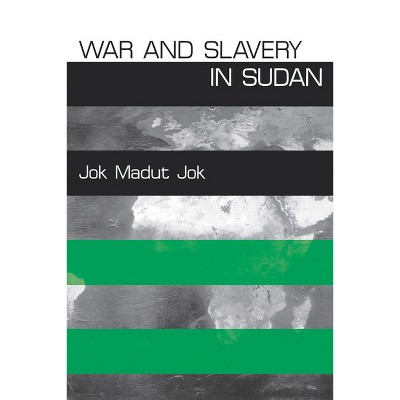 War and Slavery in Sudan - (Ethnography of Political Violence) by  Jok Madut Jok (Paperback)