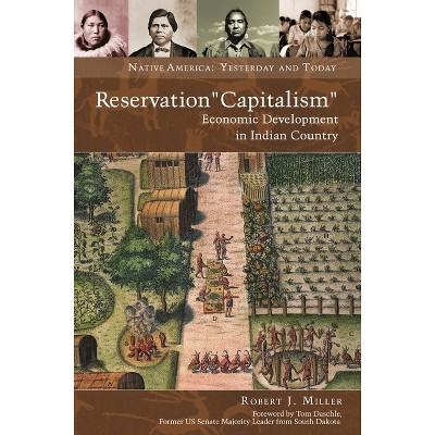 Reservation Capitalism - (Native America: Yesterday and Today) by  Robert J Miller (Hardcover)