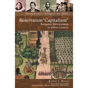 Reservation "Capitalism" - (Native America: Yesterday and Today) by  Robert Miller (Hardcover) - 1 of 1