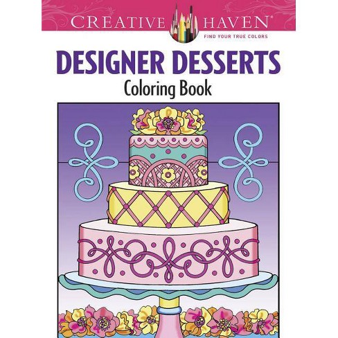 Download Creative Haven Designer Desserts Coloring Book Adult Coloring By Eileen Rudisill Miller Paperback Target