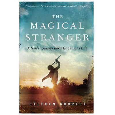 The Magical Stranger - by  Stephen Rodrick (Paperback)