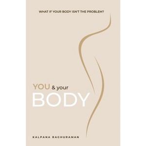 You & Your Body - by  Kalpana Raghuraman (Paperback) - 1 of 1
